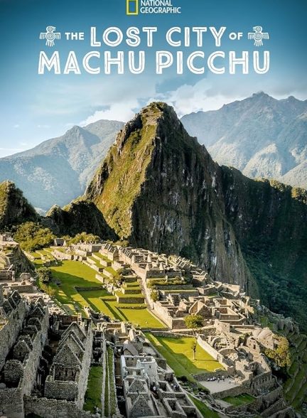 دانلود فیلم The Lost City of Machu Picchu