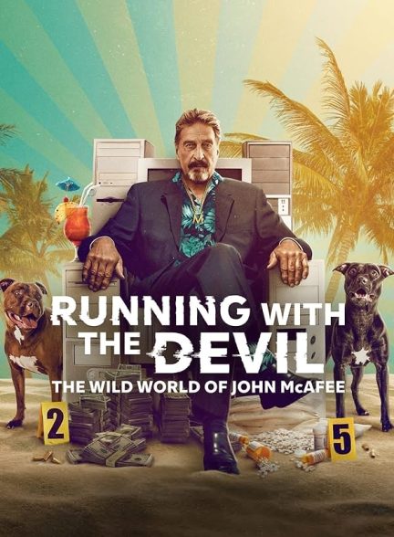 دانلود فیلم Running with the Devil: The Wild World of John McAfee