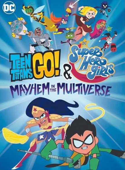 دانلود فیلم Teen Titans Go! & DC Super Hero Girls: Mayhem in the Multiverse