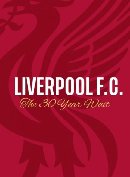 دانلود فیلم Liverpool FC: The 30-Year Wait