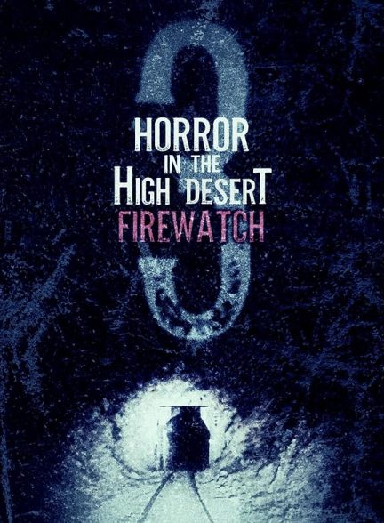 دانلود فیلم Horror in the High Desert 3: Firewatch